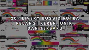 20+ Livery Bussid Putra Pelangi Keren, Unik, dan Terbaru