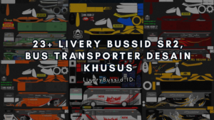 23+ Livery Bussid SR2, Bus Transporter Desain Khusus